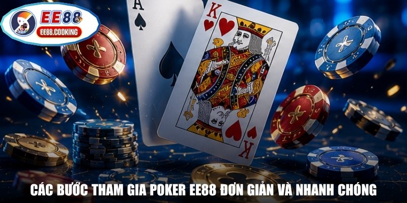 Các bước tham gia Poker EE88 đơn giản và nhanh chóng