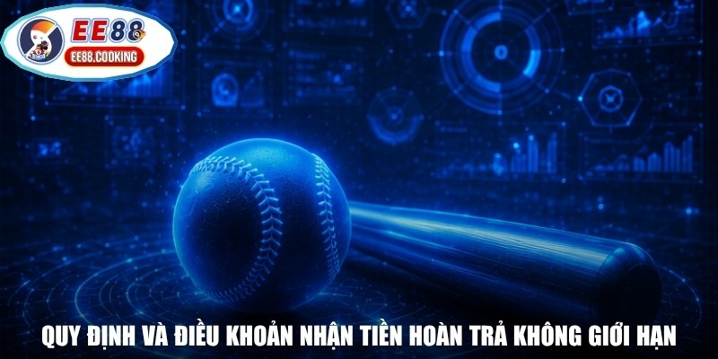 Quy định và điều khoản nhận tiền hoàn trả không giới hạn