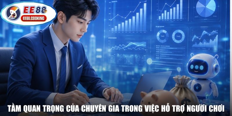 Tầm quan trọng của chuyên gia trong việc hỗ trợ người chơi